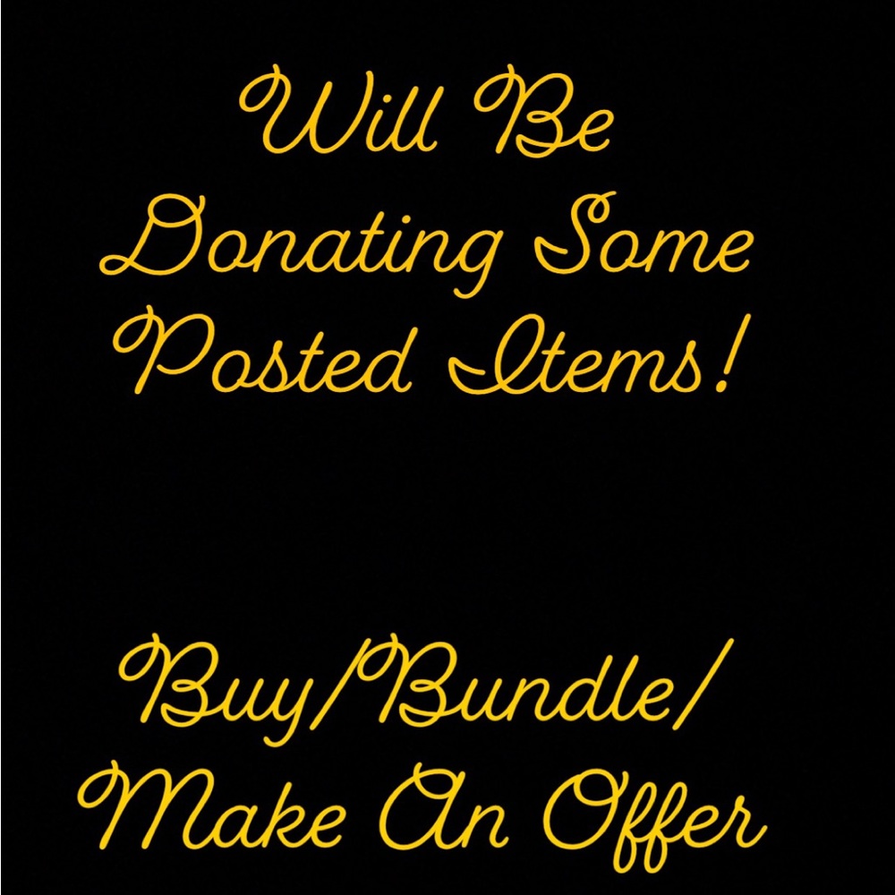 WILL BE DONATING SOME POSTED ITEMS